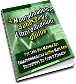 A MENTALIDADE DE SUÇESSO DO EMPREENDEDOR ONLINE !